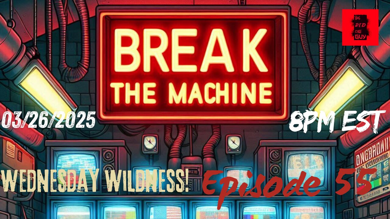BREAK THE MACHINE Podcast Episode - 55: 03/26/2025 - Deep State Strikes Again!