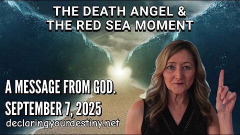 THE DEATH ANGEL & THE RED SEA MOMENT - A MESSAGE FROM GOD - 9/7/25