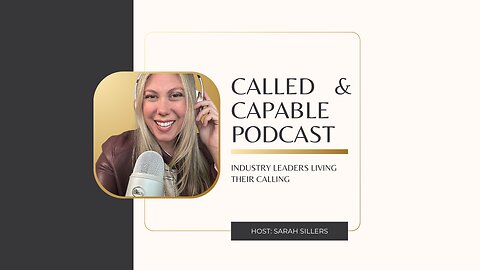 Episode 1: Why I Started the Called & Capable Podcast—Industry Leaders Living Their Calling