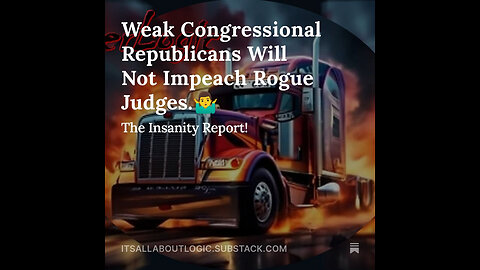 Weak Congressional Republicans Will Not Impeach Rogue Judges.🤷‍♂️