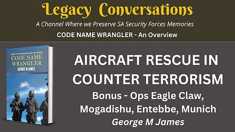 Code Name Wrangler - George M James - Aircraft Rescue and a look at other operations, Entebbe etc