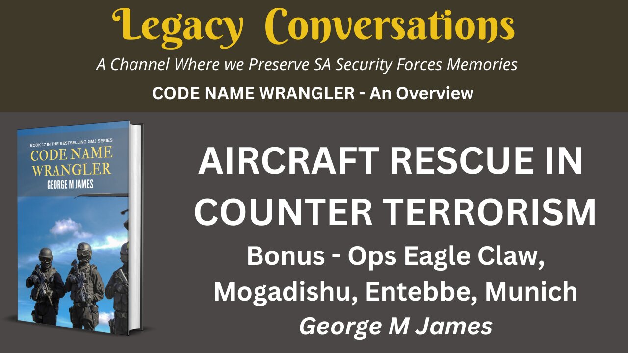 Code Name Wrangler - George M James - Aircraft Rescue and a look at other operations, Entebbe etc
