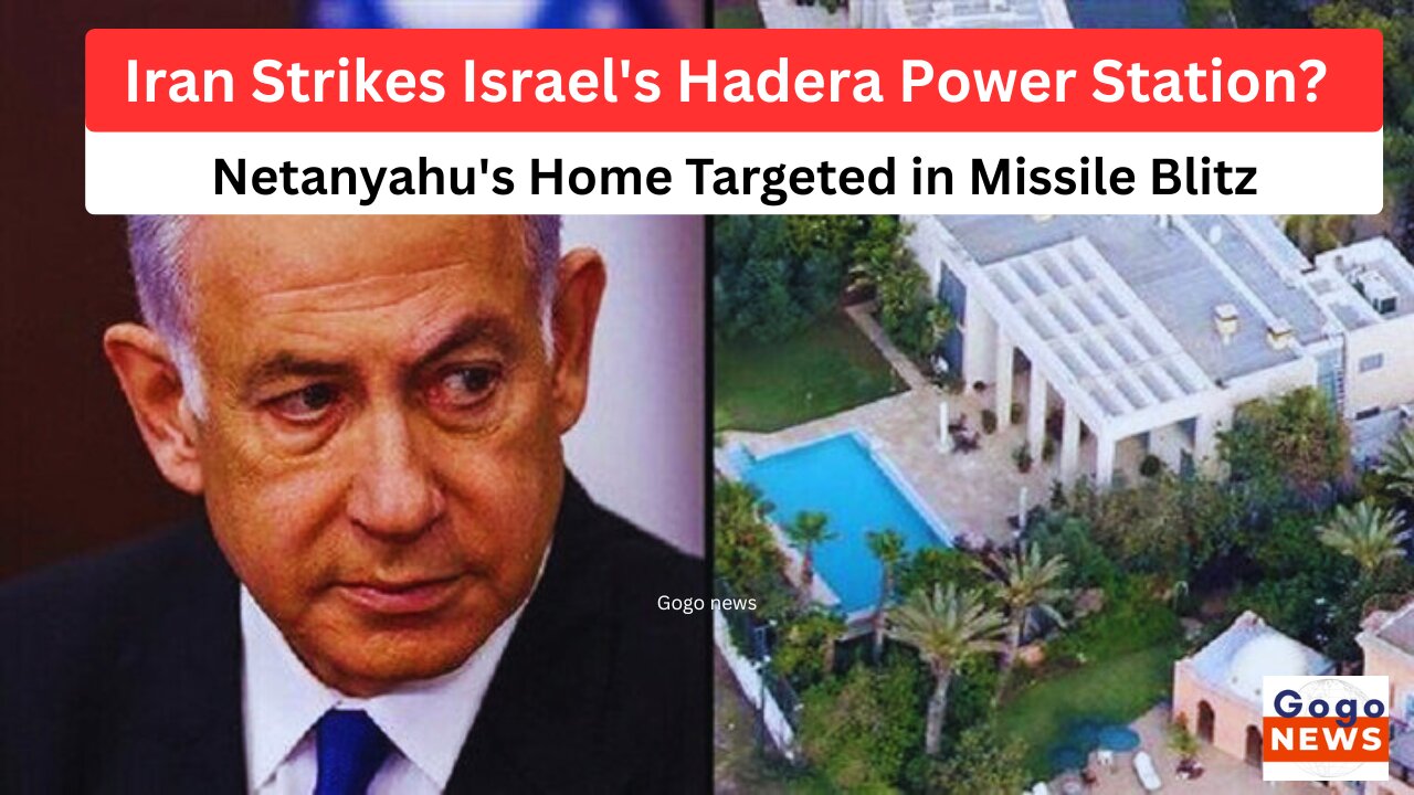 Iran Strikes Israel's Hadera Power Station? Netanyahu's Home Targeted in Missile Blitz