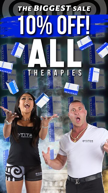 10% OFF ALL TITAN THERAPIES! This is our BIGGEST SPECIAL EVER!