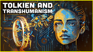 Tolkien And Transhumanism Explained