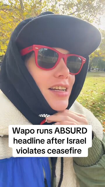Wapo runs ABSURD Headline after Israel Violates Ceasefire