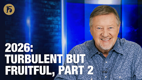 2026: Turbulent But Fruitful, Part 2 | Give Him 15: Daily Prayer with Dutch | January 6, 2026