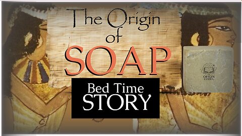 Codex Entry #003 Origin of Soap (Bedtime Story)
