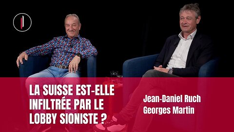En SUISSE, quelle est la véritable INFLUENCE du LOBBY ISRAÉLIEN? l Georges Martin & Jean-Daniel Ruch