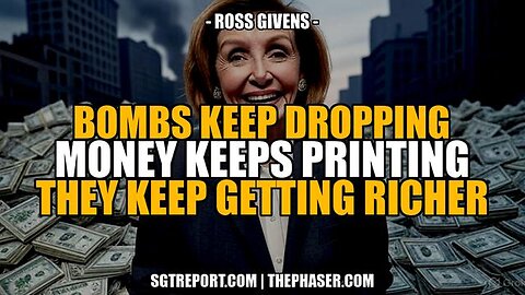 BOMBS KEEP DROPPING, MONEY KEEPS PRINTING & THEY KEEP GETTING RICHER - Ross Givens