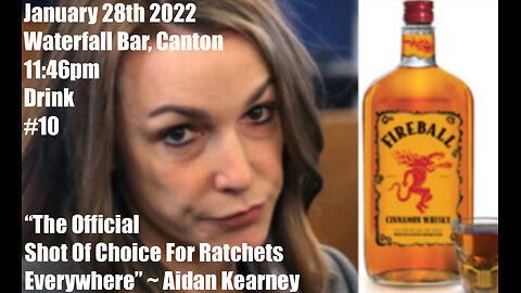 “That Is Like The Official Shot [Fireball] Of Choice For Ratchets Everywhere” ~ Aidan Kearney