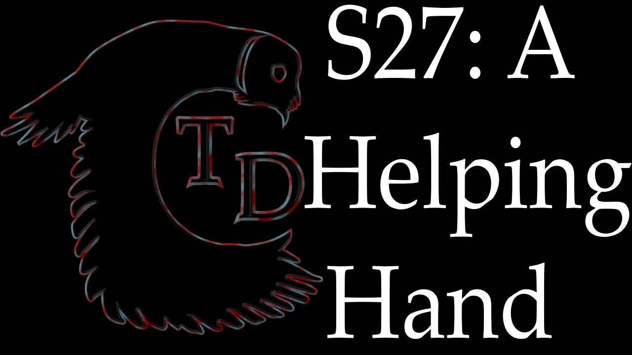 The Darkness Collective - Session 27 - A Helping Hand