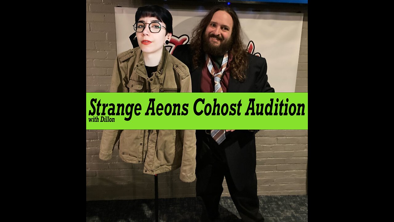 Strange Aeons Cohost Audition with Dillon