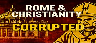 True Christianity vs The Roman Church - And the Many Problems within Christianity
