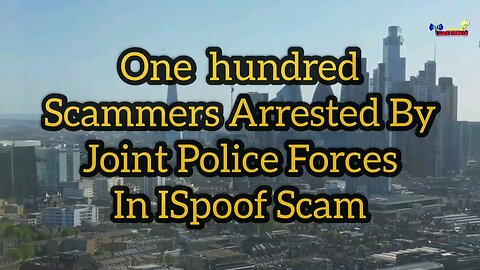 One hundred Scammers Arrested By Joint Police Forces In ISpoof Scam