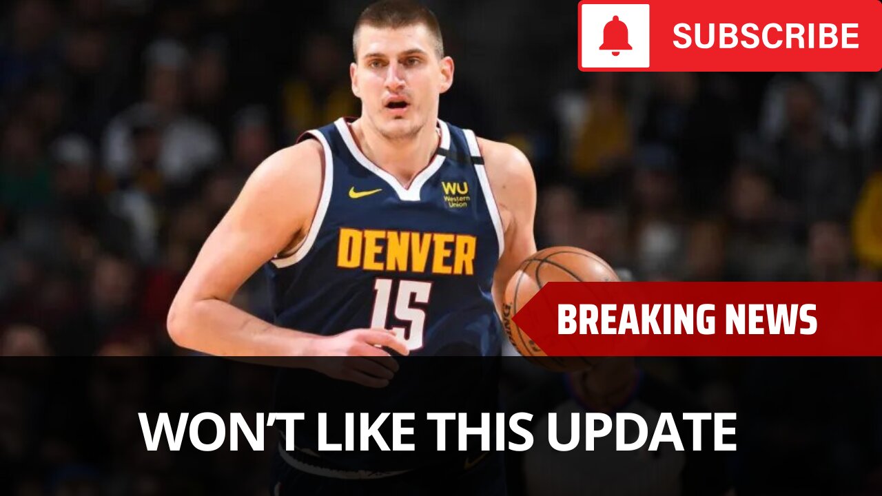Nuggets Won't Like This Nikola Jokic Update