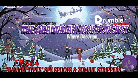 The Grandmas Boy Podcast EP.564-"BANKER TYPES",SPY SPOOFS & ZOMBIE STRIPPERS...