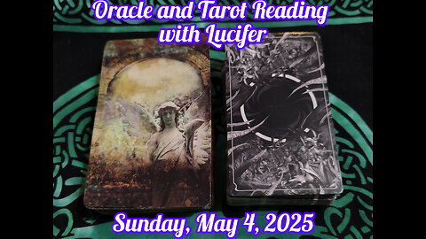 Oracle and Tarot Reading with Lucifer: May 4, 2025