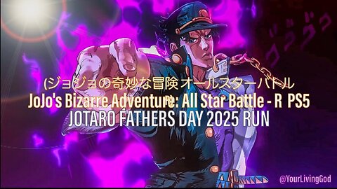 JoJo's Bizarre Adventure (ジョジョの奇妙な冒険 オールスターバトルR) PS5 : JOTARO ( FATHER'S DAY RUN )