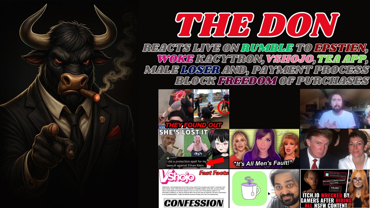 The Don Reacts LIVE ON RUMBLE to Epstien, Woke KacyTron Witchcraft, Vshojo, TEA app, and More!