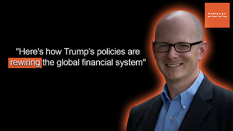 Monetary Economist: “"Here's how Trump’s policies are rewiring the global financial system"