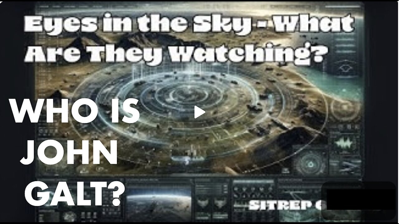 MONKEY WERX SITREP- Eyes In The Sky - What Are They Watching? WHO IS John Galt?