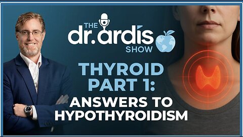 Dr. 'Bryan Ardis': Thyroid Part 1: Answers to Hypothyroidism