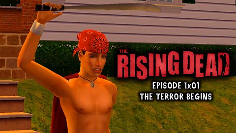 The Rising Dead Episode 1x01 The Terror Begins Sims 2 Zombie Series Joe Winko