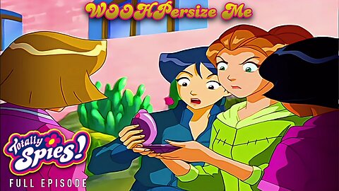 FULL EPISODE - Totally Spies Season 5 - Episode 12: WOOHPersize Me 1080p 60fps