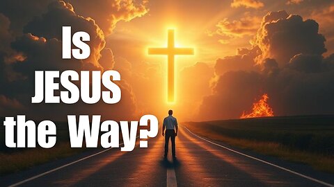 Is Jesus the Way?