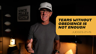 Tears Without Obedience Is Not Enough | Judges 2:4-5