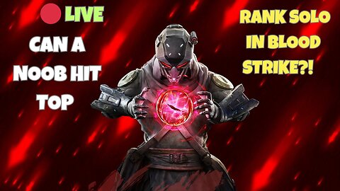 🔴 LIVE | Can a Noob Hit Top Rank SOLO in Blood Strike?!