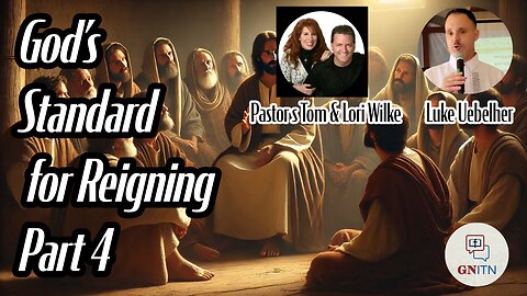 GNITN: God's Standard For Reigning pt 4 - Interview With Luke Uebelher & Pastors Tom & Lori Wilke
