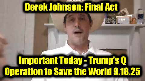 Der. Important Today 9.18.25 - Trust the Plan, Pres. Trump’s Q Operation to Save the World