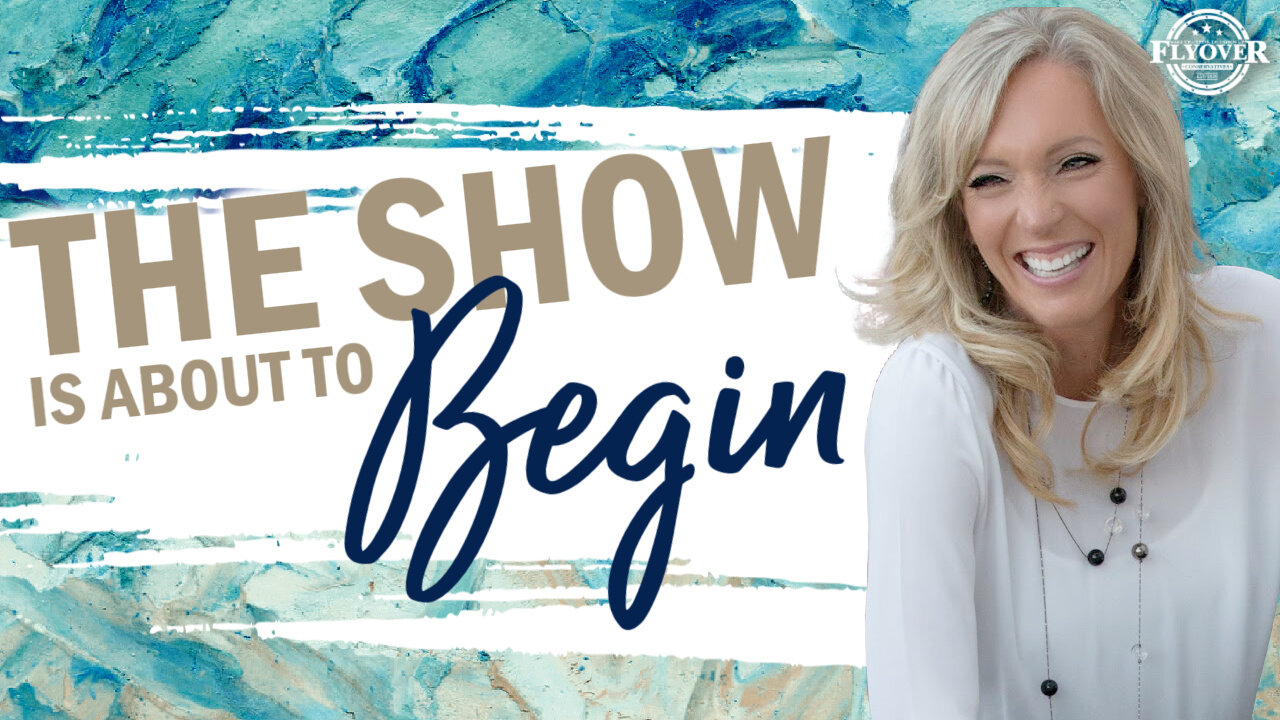Prophecies | THE SHOW IS ABOUT TO BEGIN - The Prophetic Report with Stacy Whited