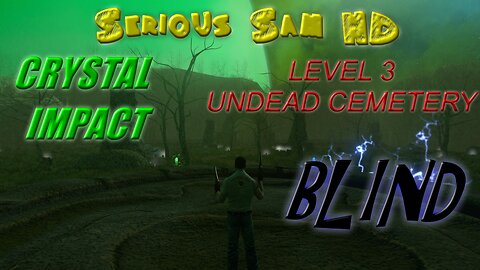 Let's Play Serious Sam HD, Crystal Impact, BLIND | Undead Cemetery