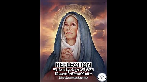 (Reflection) Wednesday, August 27, 2025 Memorial of Saint Monica #faith #reflection #ordinary