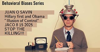 JUAN O SAVIN- Hillary first and Obama "Illusion of Control" - JACO 8 15 2025