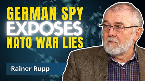 Ex-Spy Reveals: NATO's Goal To Destroy Russia AND Europe | Rainer Rupp