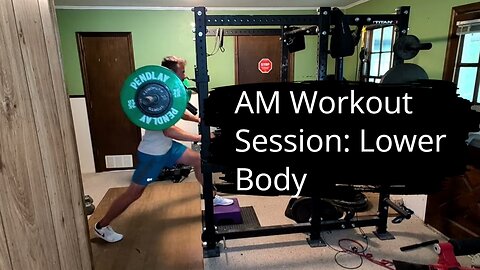 AM Workout Session: Lower Body