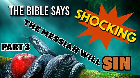 Shocking! Does the Bible Say the Messiah Will Sin? Did Jesus Sin? (Part 3)