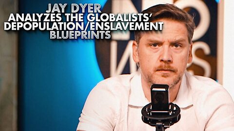 Jay Dyer Analyzes The Globalists' Own Depopulation/Enslavement Blueprints