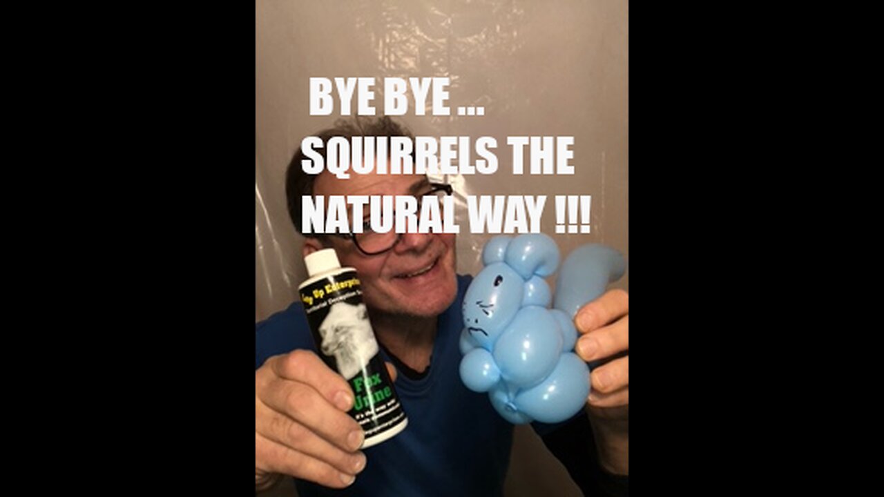BYE BYE SQUIRRELS THE NATURAL WAY
