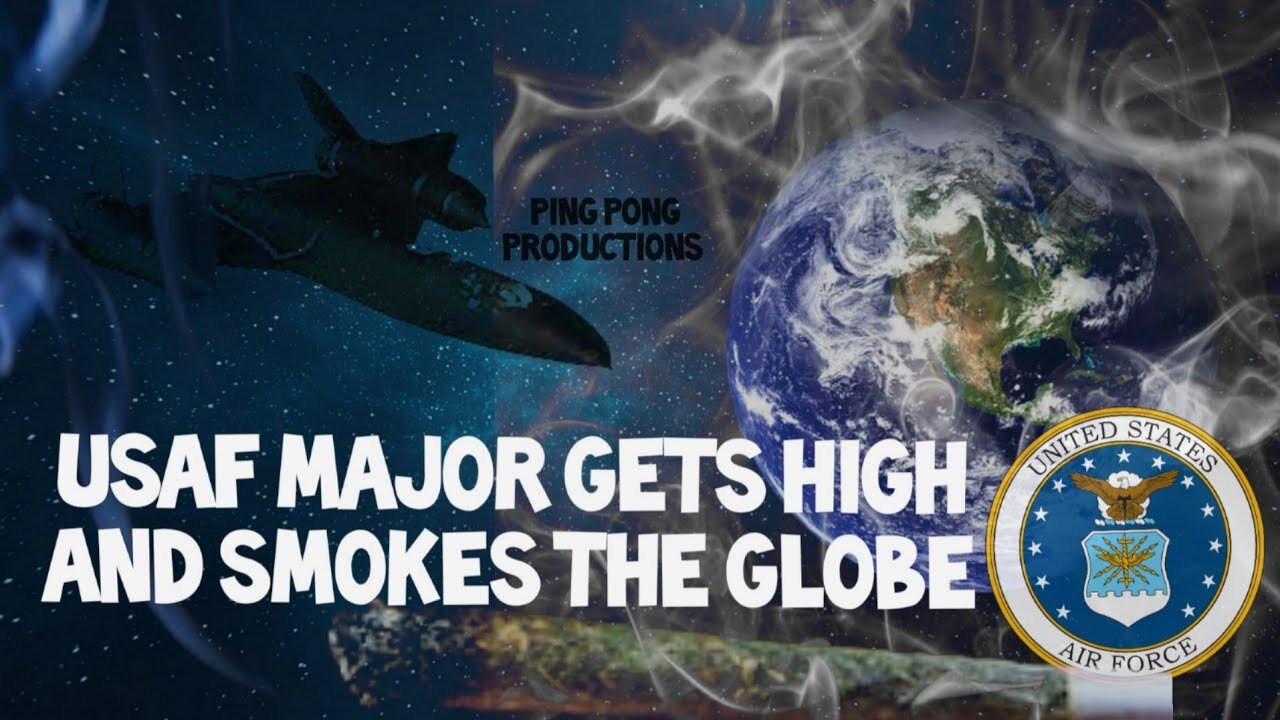 Flat Earth: Usaf Major gets high and smokes the globe.