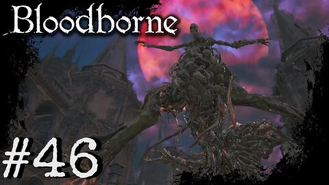 Bloodborne (PS4) Playthrough Part: 46