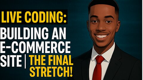 Live Coding: Building an E-Commerce Site | The Final Stretch!