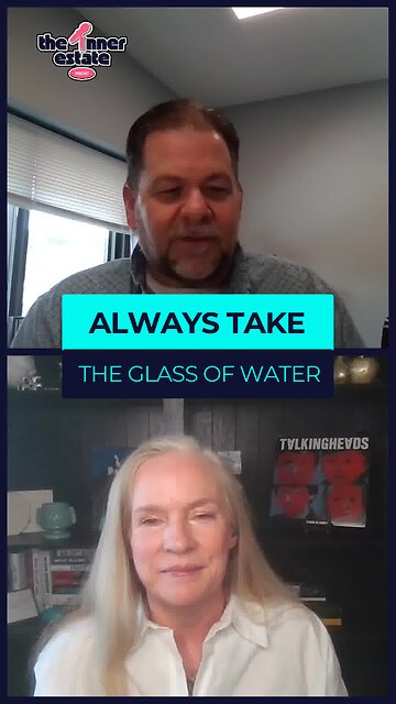Always Take the Glass of Water
