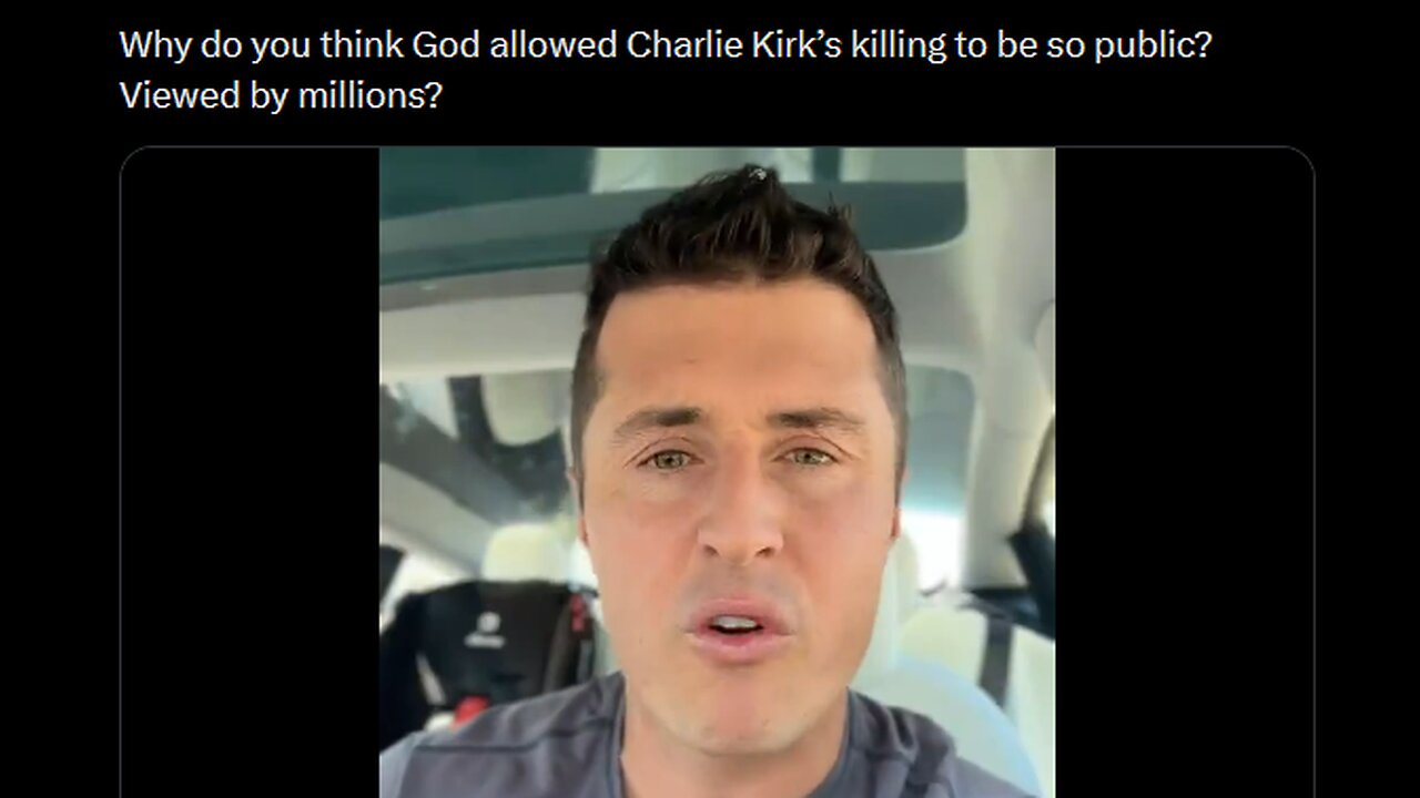 Why do you think God allowed Charlie Kirk’s killing to be so public? Viewed by millions?