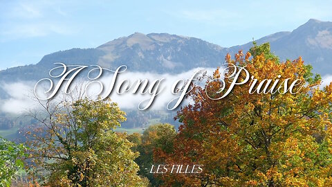 A Song Of Praise - Psalm 113 - Les Filles Official Video