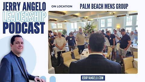 Jerry Angelo Leadership Podcast – Episode 13 at Palm Beach Mens Group